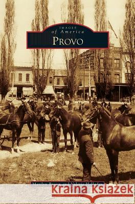 Provo Marilyn Brown, Valerie Holladay 9781531656478 Arcadia Publishing Library Editions - książka