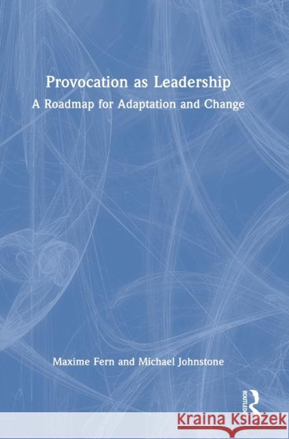 Provocation as Leadership: A Roadmap for Adaptation and Change Fern, Maxime 9781032334721 Taylor & Francis Ltd - książka