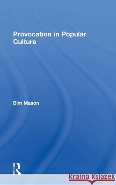 Provocation in Popular Culture Bim Mason 9781138852495 Routledge - książka