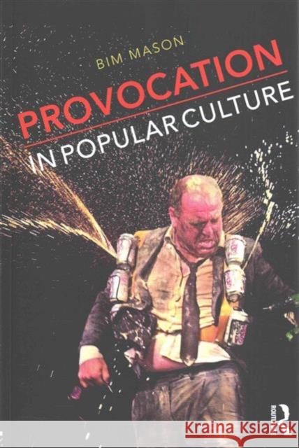Provocation in Popular Culture Bim Mason 9781138852501 Routledge - książka