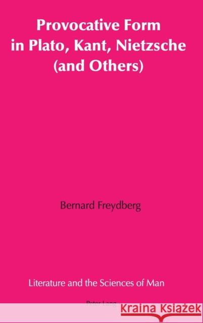 Provocative Form in Plato, Kant, Nietzsche (and Others) Bernard Freydberg 9780820442587 Peter Lang Publishing Inc - książka