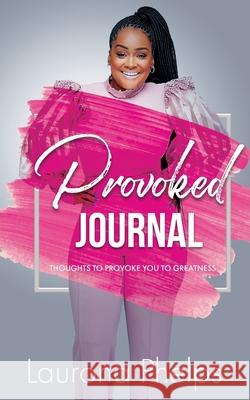 Provoked: Journal Laurona Phelps 9780578384658 Laurona Phelps - książka