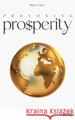 Provoking Prosperity Roger Cowan 9781737559184 Atropos Press - książka