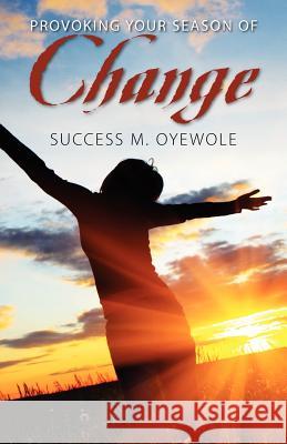 Provoking Your Season of Change Success M Oyewole   9781432785796 Outskirts Press - książka