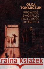 Prowadź swój pług przez kości umarłych w.2025 Olga Tokarczuk 9788308085752 Literackie - książka