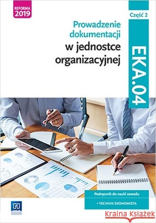 Prowadzenie dok. w jedn. org. Kwal. EKA.04. cz.2 Ablewicz Joanna Dębski Damian Dębski Paweł 9788302182204 WSiP - książka