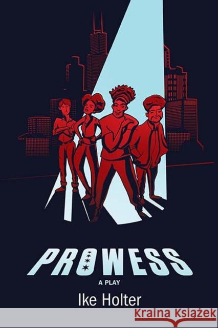 Prowess: A Play Ike Holter 9780810140974 Northwestern University Press - książka