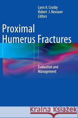 Proximal Humerus Fractures: Evaluation and Management Crosby, Lynn A. 9783319089508 Springer - książka
