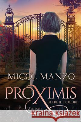 Proximis - Oltre il colore Manzo, Micol 9781519206381 Createspace Independent Publishing Platform - książka