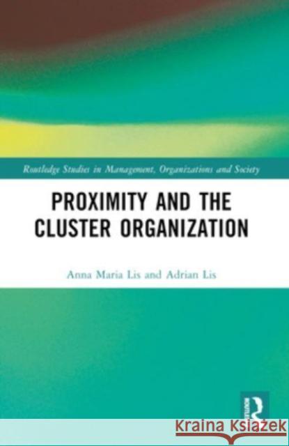 Proximity and the Cluster Organization Anna Maria Lis Adrian Lis 9781032046365 Routledge - książka