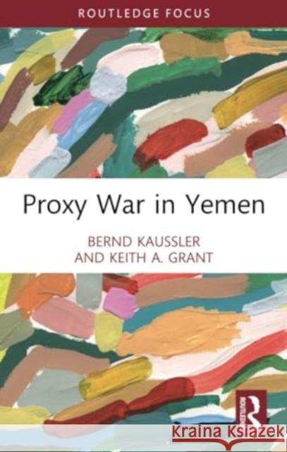 Proxy War in Yemen Bernd Kaussler Keith A. Grant 9781032201764 Routledge - książka