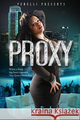Proxy: When A King Is Captured A Queen Shall Rise Penelli 9781544727417 Createspace Independent Publishing Platform - książka