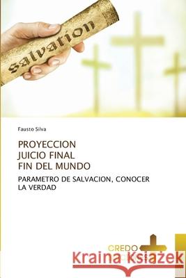 Proyeccion Juicio Final Fin del Mundo Fausto Silva 9786136012971 Credo Ediciones - książka