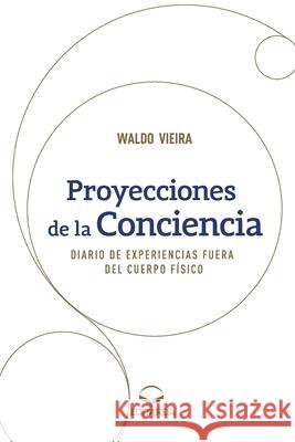 Proyecciones de la Conciencia - Diario de Experiencias Fuer Waldo Vieira 9786586544527 Editares - książka