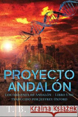 Proyecto Andalon T B Phillips Jeffrey Oxford  9798987219126 Andalon Press - książka