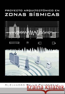 Proyecto Arquitectonico En Zonas Sismicas Alejandro Rojas Contreras 9781463330071 Palibrio - książka