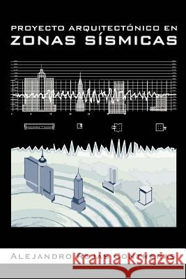 Proyecto Arquitectonico En Zonas Sismicas Alejandro Rojas Contreras 9781463330088 Palibrio - książka