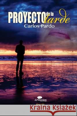 Proyecto de la tarde: Poesía Pardo, Carlos 9780615932651 Arspoken Editions - książka