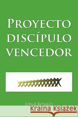 Proyecto Discipulo Vencedor Jorge Rosales 9781617649677 Palibrio - książka