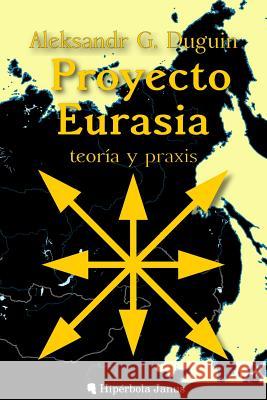 Proyecto Eurasia: Teoría y praxis Fernandez Fernandez, Angel 9781535073561 Createspace Independent Publishing Platform - książka