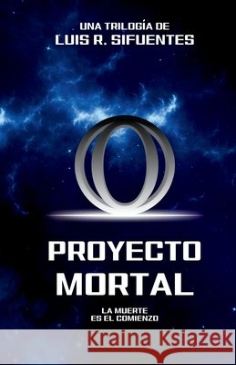 Proyecto Mortal: La Muerte Es El Comienzo Asuaje, Edward Paúl, Sifuentes, Luis R. 9798311055673 Independently Published - książka