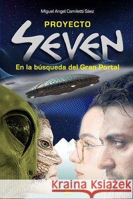 Proyecto Seven: En la b?squeda del Gran Portal Miguel Angel Camiletti S?ez 9789564147888 Independiente R - książka