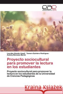 Proyecto sociocultural para promover la lectura en los estudiantes Aseef, Lourdes Alemán 9786200397355 Editorial Académica Española - książka