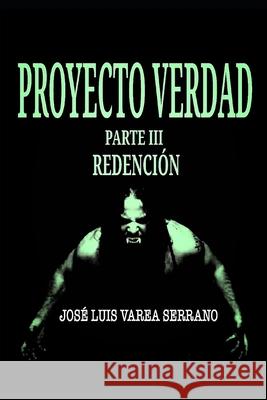 PROYECTO VERDAD. Parte III. Redención. Varea Serrano, José Luis 9781693199769 Independently Published - książka