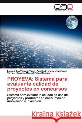 Proyeva: Sistema para evaluar la calidad de proyectos en concursos Vargas Pérez Laura Silvia 9783847366928 Editorial Acad Mica Espa Ola - książka