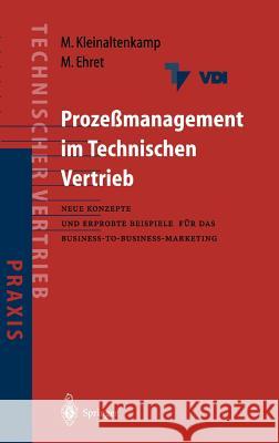 Prozeßmanagement Im Technischen Vertrieb: Neue Konzepte Und Erprobte Beispiele Für Das Business-To-Business Marketing Kleinaltenkamp, Michael 9783540642794 Springer, Berlin - książka