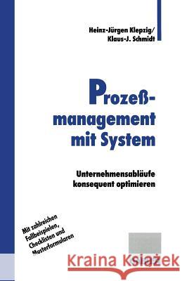 Prozeßmanagement Mit System: Unternehmensabläufe Konsequent Optimieren Klepzig, Heinz-Jürgen 9783409189187 Gabler Verlag - książka