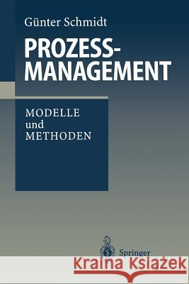 Prozeßmanagement: Modelle Und Methoden Schmidt, Günter 9783540631798 Springer - książka