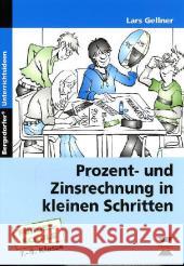 Prozent- und Zinsrechnung in kleinen Schritten : Förderschule. 7.-9. Klasse Gellner, Lars 9783834430755 Persen im AAP Lehrerfachverlag - książka