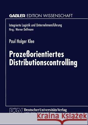 Prozeßorientiertes Distributionscontrolling Klee, Paul Holger 9783824467129 Springer - książka
