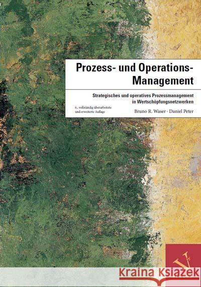 Prozess- und Operations-Management Waser, Bruno R.; Peter, Daniel 9783039092871 Versus - książka