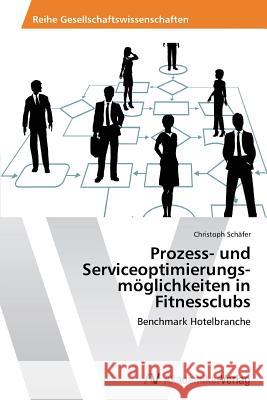 Prozess- und Serviceoptimierungs-möglichkeiten in Fitnessclubs Schäfer Christoph 9783639466300 AV Akademikerverlag - książka