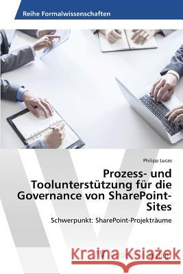 Prozess- und Toolunterstützung für die Governance von SharePoint-Sites Lucas Philipp 9783639874242 AV Akademikerverlag - książka