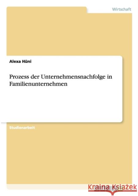 Prozess der Unternehmensnachfolge in Familienunternehmen Alexa H 9783640496655 Grin Verlag - książka