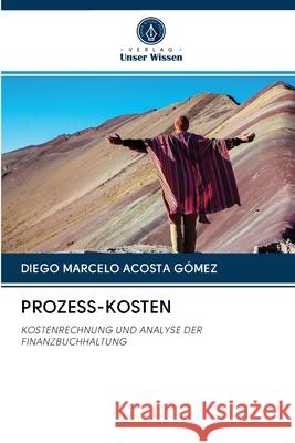 Prozess-Kosten Diego Marcelo Acosta Gómez 9786202832182 Verlag Unser Wissen - książka