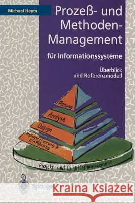 Prozeß- Und Methoden-Management Für Informationssysteme: Überblick Und Referenzmodell Heym, Michael 9783642782770 Springer - książka