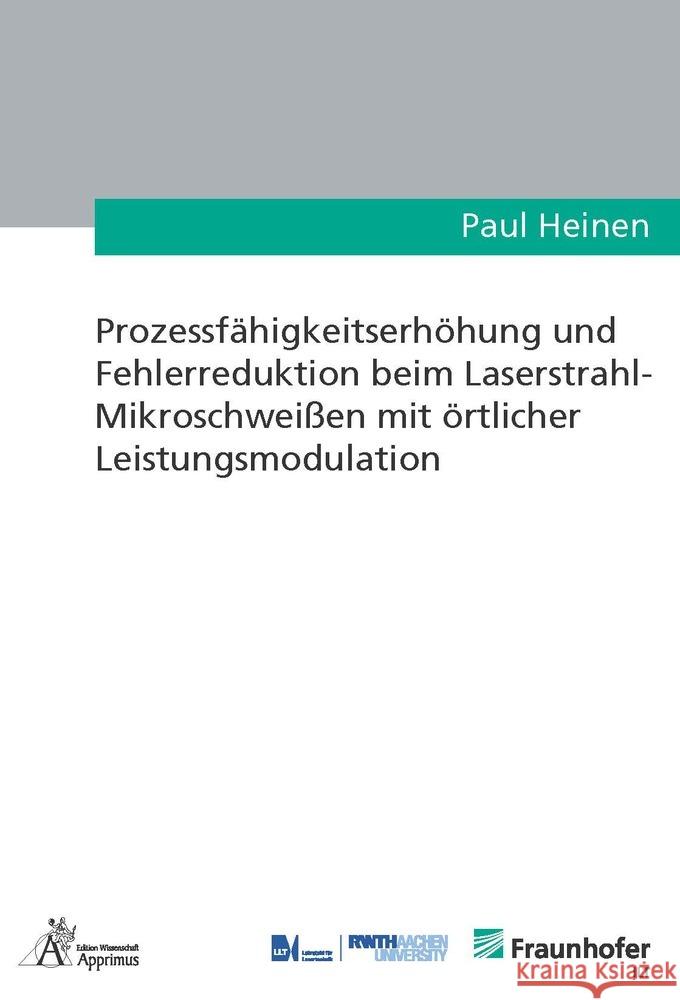 Prozessfähigkeitserhöhung und Fehlerreduktion beim Laserstrahl-Mikroschweißen mit örtlicher Leistungsmodulation Heinen, Paul 9783863598846 Apprimus Verlag - książka