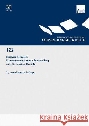 Prozesskettenorientierte Bereitstellung nicht formstabiler Bauteile Schneider, Burghard 9783831680214 Utz - książka