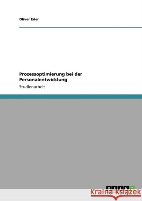 Prozessoptimierung bei der Personalentwicklung Oliver Eder 9783640164516 Grin Verlag - książka