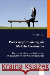 Prozessoptimierung im Mobile Commerce : Nutzenpotentiale und Realisierung IT-gestützter mobiler Geschäftsprozesse Lubenow, Konrad 9783836485562 VDM Verlag Dr. Müller - książka