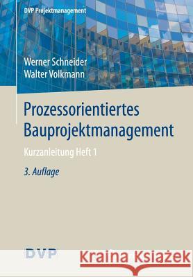 Prozessorientiertes Bauprojektmanagement: Kurzanleitung Heft 1 Schneider, Werner 9783662556290 Springer Vieweg - książka