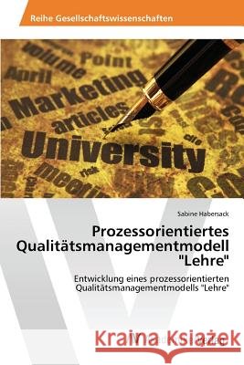 Prozessorientiertes Qualitätsmanagementmodell Lehre Habersack Sabine 9783639858679 AV Akademikerverlag - książka