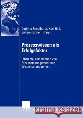 Prozesswissen ALS Erfolgsfaktor: Effiziente Kombination Von Prozessmanagement Und Wissensmanagement Engelhardt, Corinna 9783824482153 Deutscher Universitats Verlag - książka