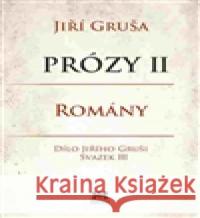 Prózy II - romány Jiří Gruša 9788074850639 Barrister & Principal - książka