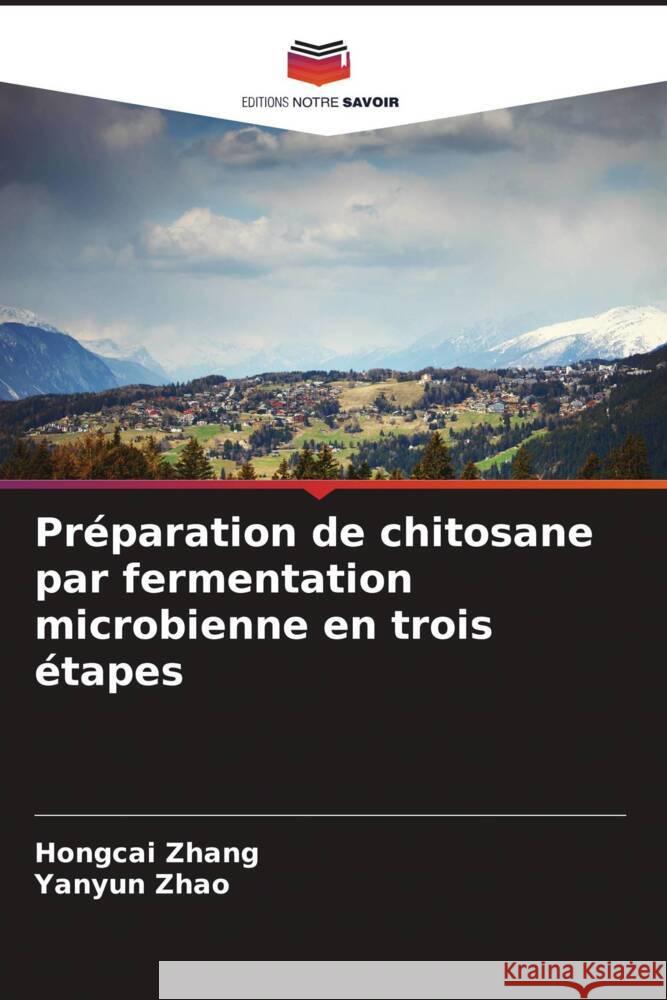 Pr?paration de chitosane par fermentation microbienne en trois ?tapes Hongcai Zhang Yanyun Zhao 9786207413034 Editions Notre Savoir - książka