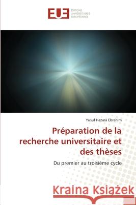 Préparation de la recherche universitaire et des thèses Hazara Ebrahim, Yusuf 9786139563937 Éditions universitaires européennes - książka